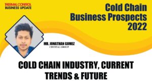 Cold Chain Industry, Current Trends & Future | Thermal Control Business Update | HVAC Forum