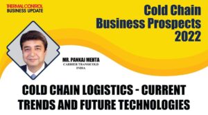 Cold Chain Logistics-Current Trends & Future Technologies | ThermalControlBusinessUpdate | HVACForum