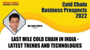 Last Mile Cold Chain in India-Latest Trends & Technologies | ThermalControlBusinessUpdate- HVACForum