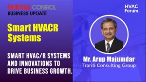 Mr. Arup Majumdar - Smart HVACR Systems Webinar - TCBU Magazine