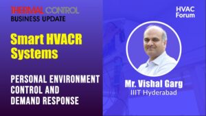 Mr. Vishal Garg - Smart HVACR Systems Webinar - TCBU Magazine