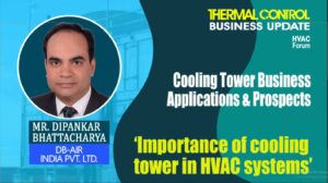 TCBU Webinar-Mr. Dipankar Bhattacharya Importance of Cooling Tower in HVAC System