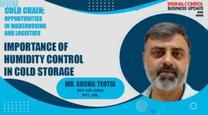 Mr Sushil Teotia Importance of humidity control in Cold storage - TCBU website