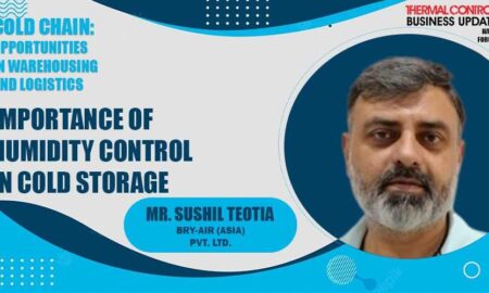 Mr Sushil Teotia Importance of humidity control in Cold storage - TCBU website