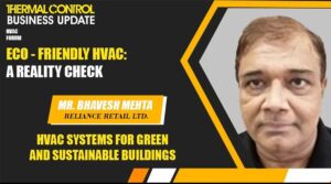 Mr Bhavesh Mehta HVAC systems for green & sustainable buildings - TCBU Magazine webinar