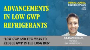 Mr Pavan Surana, Proprietor, Cool Max Enterprises-GWP and few ways to reduce GWP in the long run