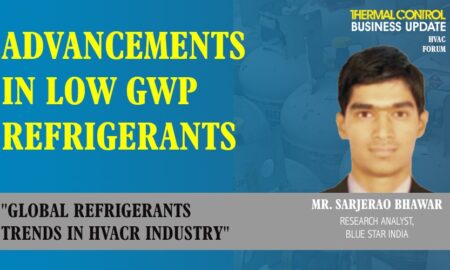 MrSarjerao Bhawar, Research Analyst, Blue Star India-Global refrigerants trends in HVACR Industry